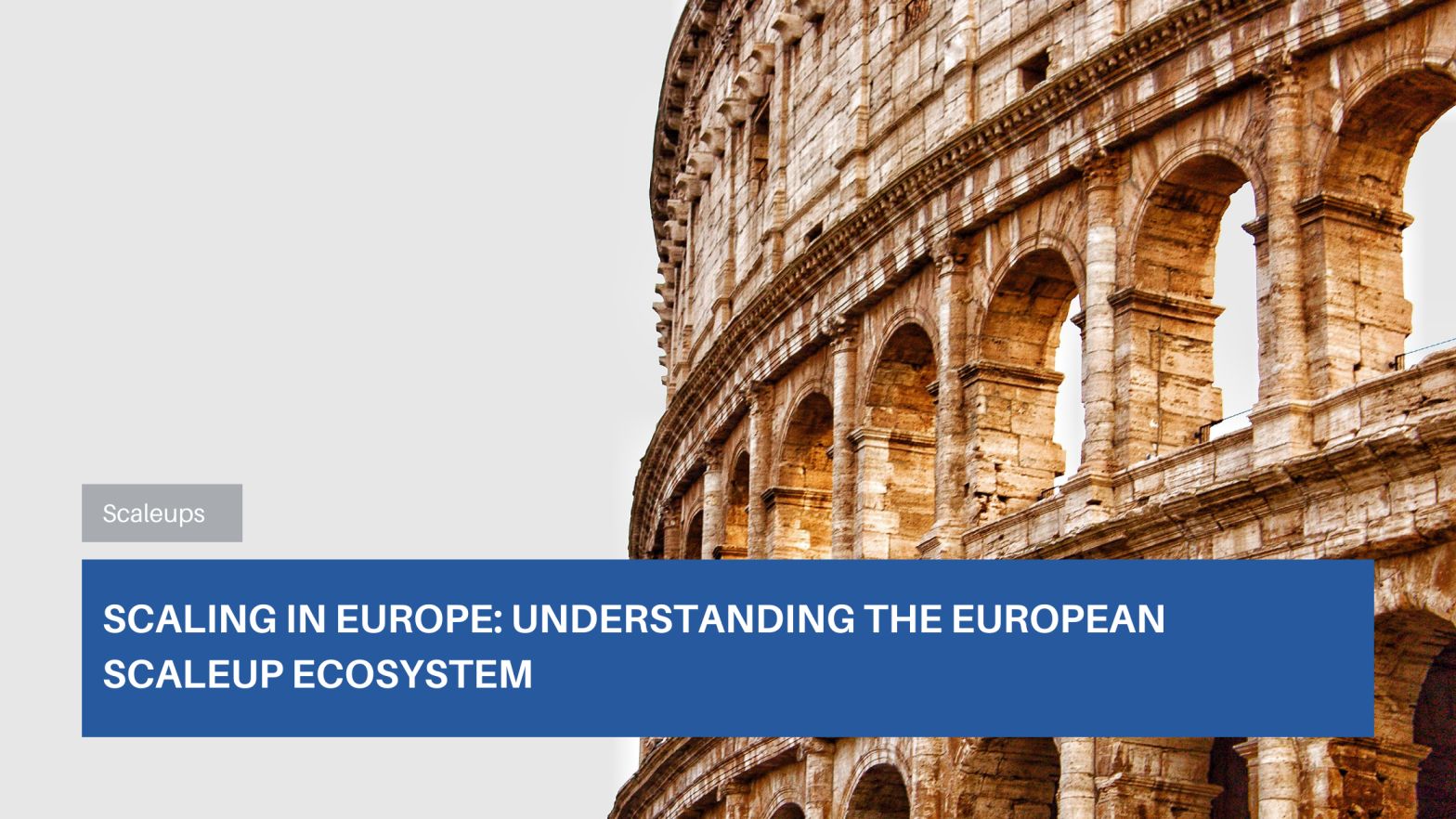 Scaling in Europe: Understanding the European Scaleup Ecosystem