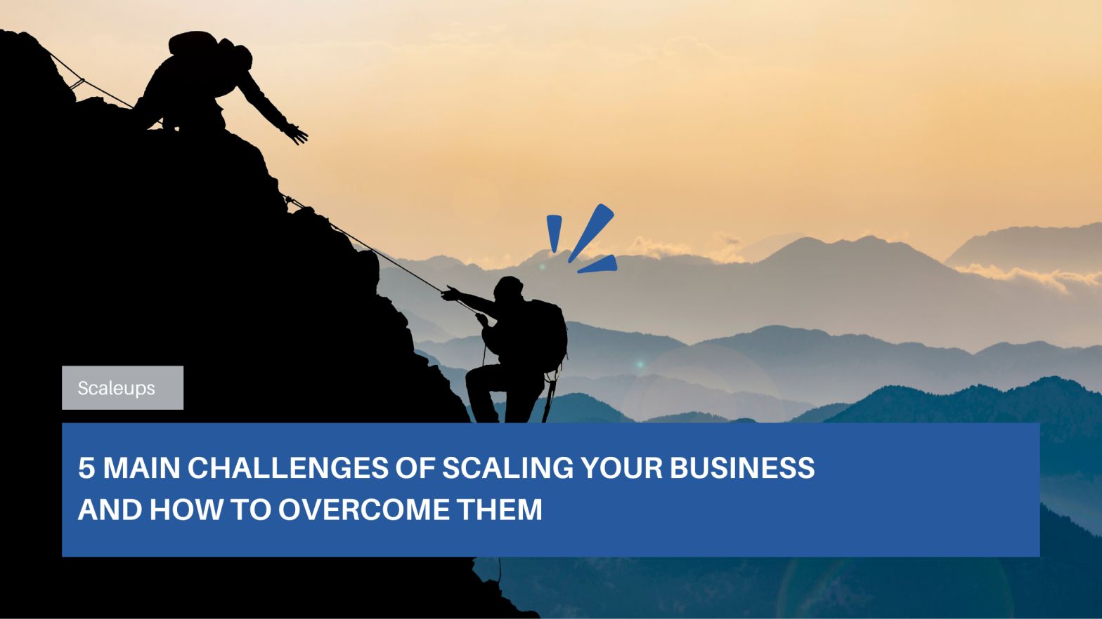 5 main challenges of scaling your business and how to overcome them